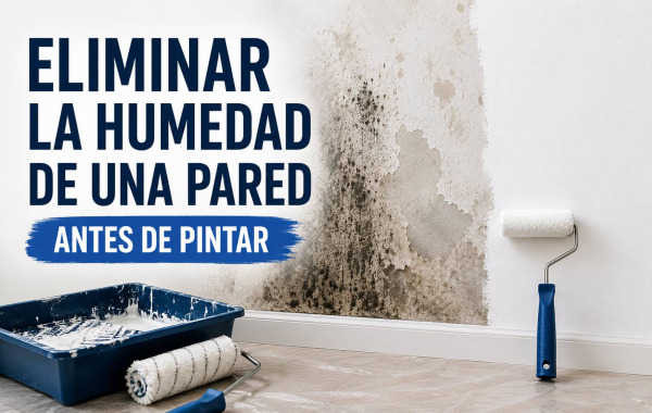 Cómo eliminar la humedad de una pared antes de pintar: causas, tratamiento y errores que debes evitar